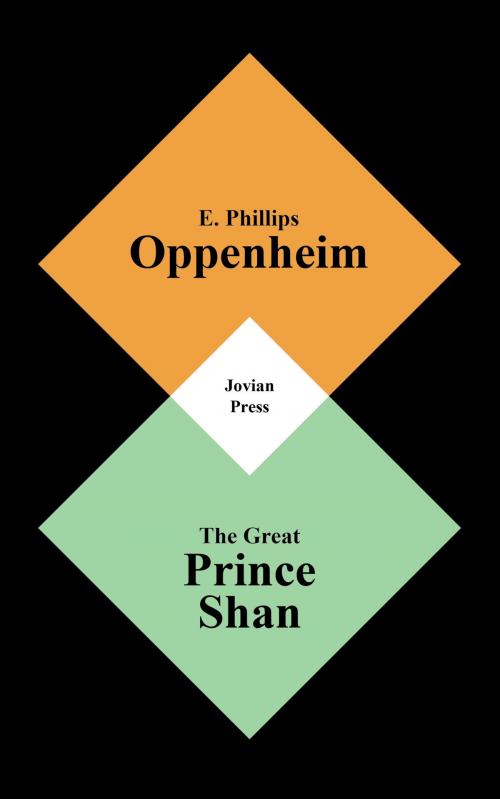 Cover of the book The Great Prince Shan by E. Phillips Oppenheim, Jovian Press