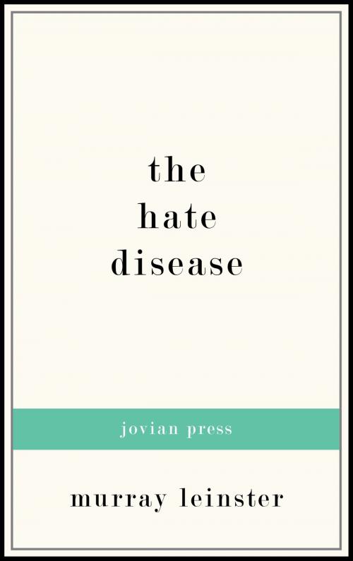 Cover of the book The Hate Disease by Murray Leinster, Jovian Press