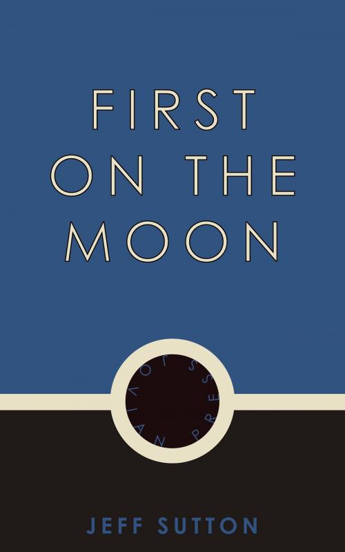 Cover of the book First on the Moon by Jeff Sutton, Jovian Press