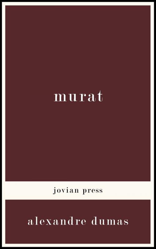 Cover of the book Murat by Alexandre Dumas, Jovian Press