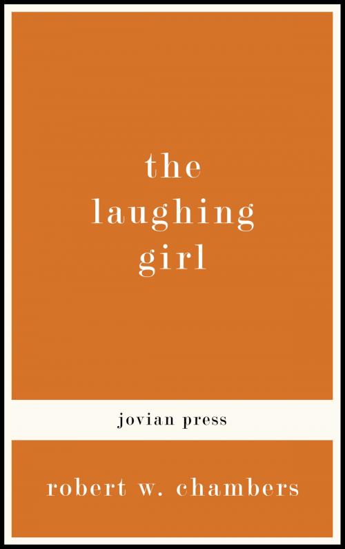 Cover of the book The Laughing Girl by Robert W. Chambers, Jovian Press