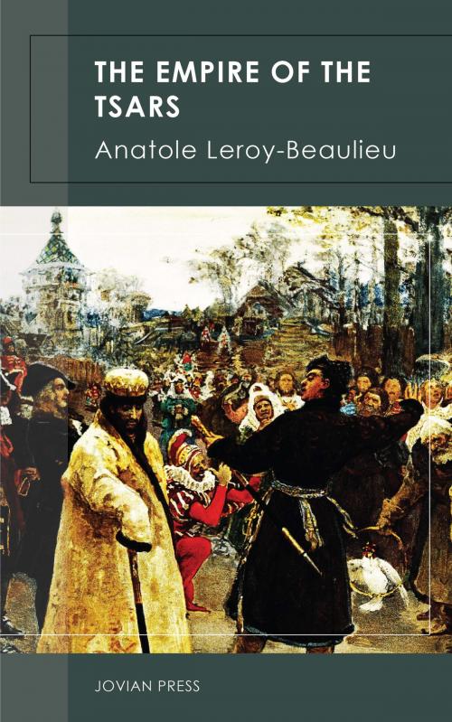 Cover of the book The Empire of the Tsars by Anatole Leroy-Beaulieu, Jovian Press