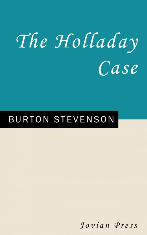 Cover of the book The Holladay Case by Burton Stevenson, Jovian Press