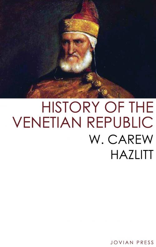 Cover of the book History of the Venetian Republic by W. Carew Hazlitt, Jovian Press