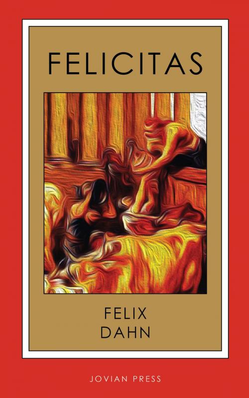 Cover of the book Felicitas by Felix Dahn, Jovian Press