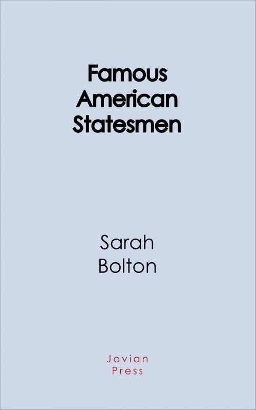 Cover of the book Famous American Statesmen by Sarah Bolton, Jovian Press
