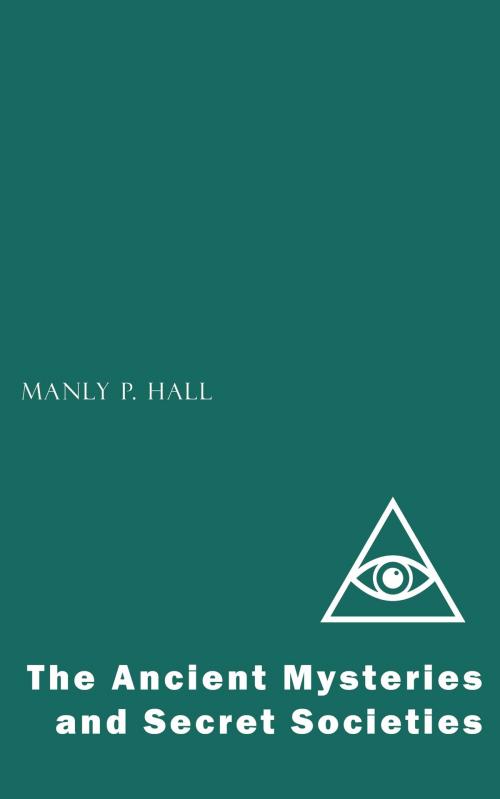 Cover of the book The Ancient Mysteries and Secret Societies by Manly P. Hall, Jovian Press
