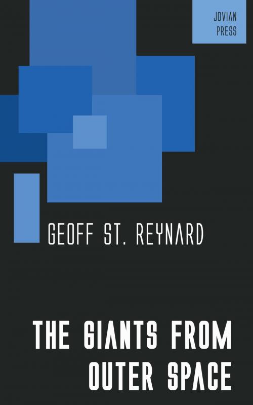 Cover of the book The Giants from Outer Space by Geoff St. Reynard, Jovian Press