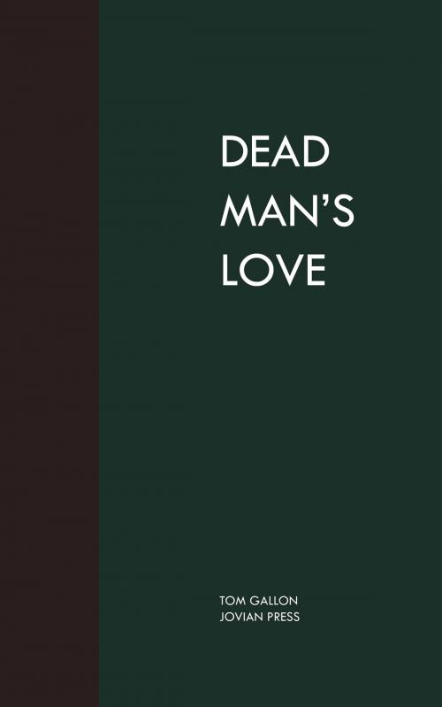 Cover of the book Dead Man's Love by Tom Gallon, Jovian Press