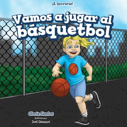 Cover of the book Vamos a jugar al básquetbol (Let’s Play Basketball) by Gloria Santos, The Rosen Publishing Group, Inc