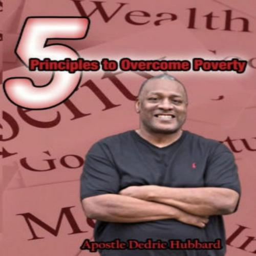 Cover of the book 5 Principles To Overcome Poverty by Dedric Hubbard, Prophetic Fire Publishing