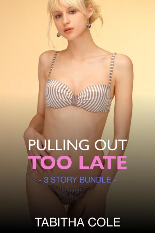 Cover of the book Pulling Out Too Late by Tabitha Cole, Tabitha Cole