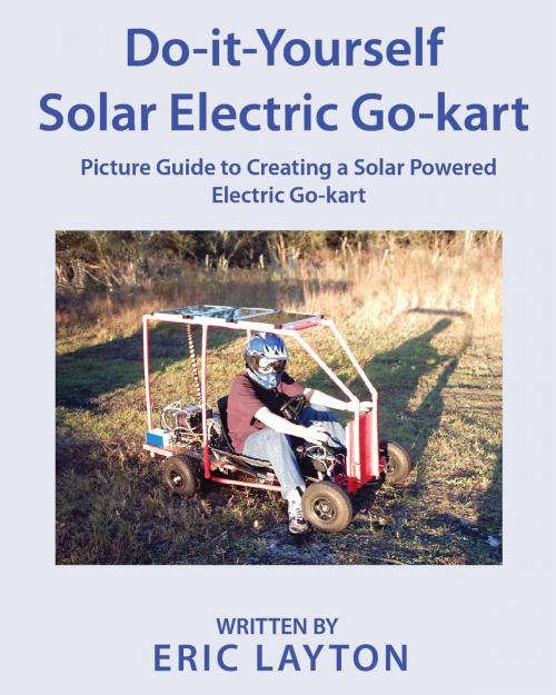 Cover of the book Do-it-Yourself Solar-Powered Go-Kart by Eric Layton, Eric Layton