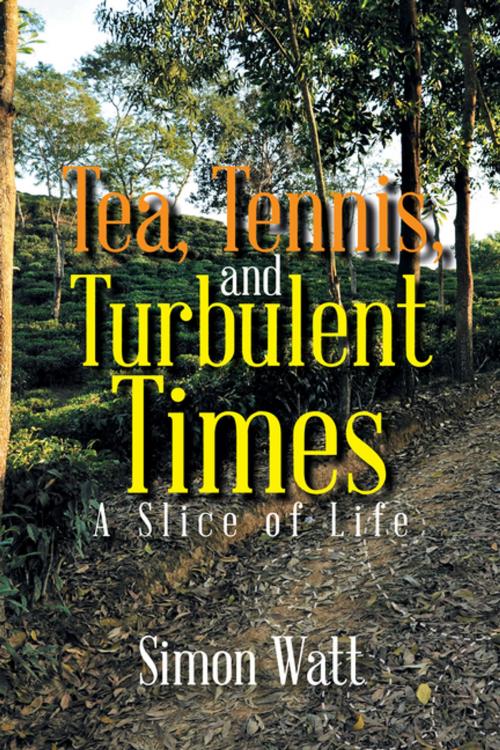 Cover of the book Tea, Tennis, and Turbulent Times by Simon Watt, Xlibris AU