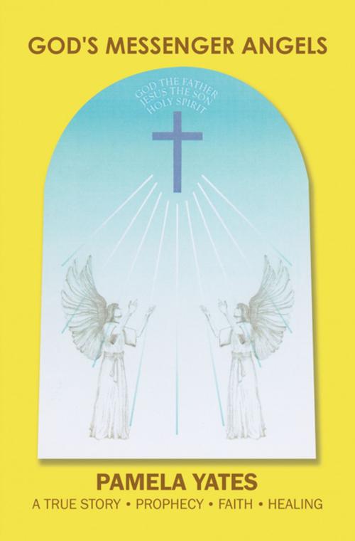 Cover of the book God's Messenger Angels by Pamela Yates, Xlibris AU
