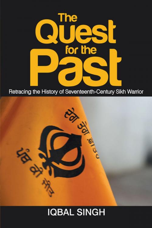 Cover of the book The Quest for the Past by Iqbal Singh, Xlibris US