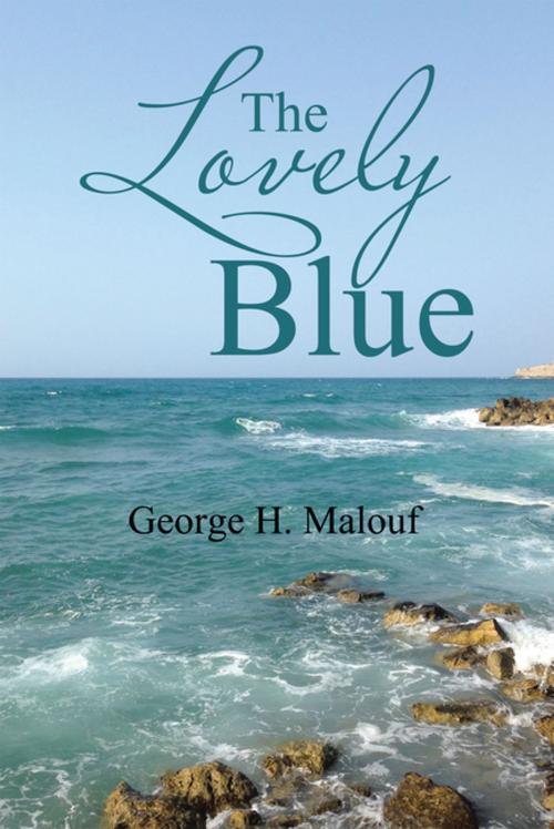 Cover of the book The Lovely Blue by George H. Malouf, Xlibris US