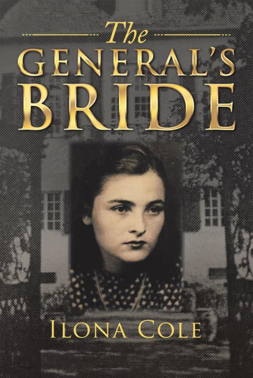 Cover of the book The General’S Bride by Ilona Cole, Xlibris US