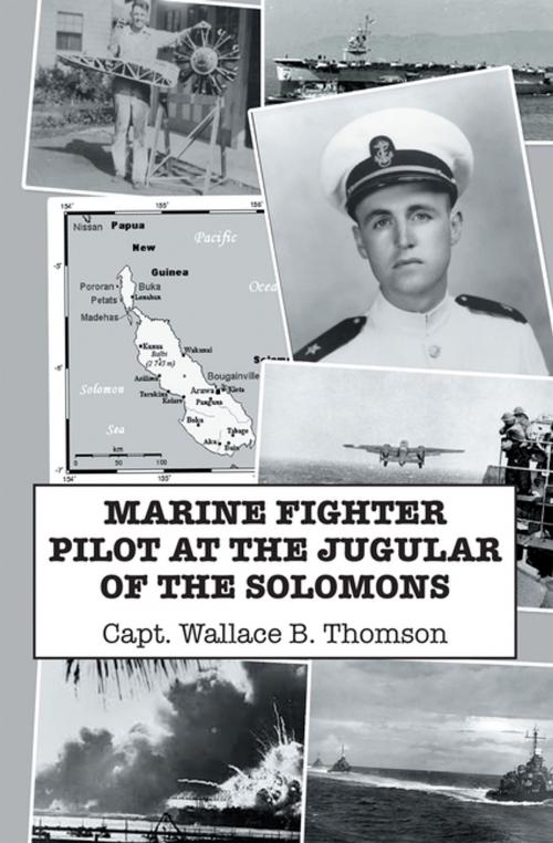 Cover of the book Marine Fighter Pilot at the Jugular of the Solomons by Capt. Wallace B. Thomson, Xlibris US
