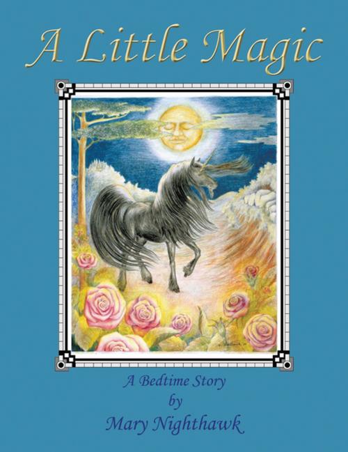 Cover of the book A Little Magic by Mary Nighthawk, Xlibris US