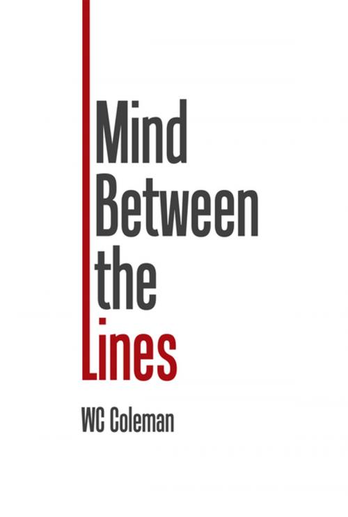 Cover of the book Mind Between the Lines by WC Coleman, Xlibris US