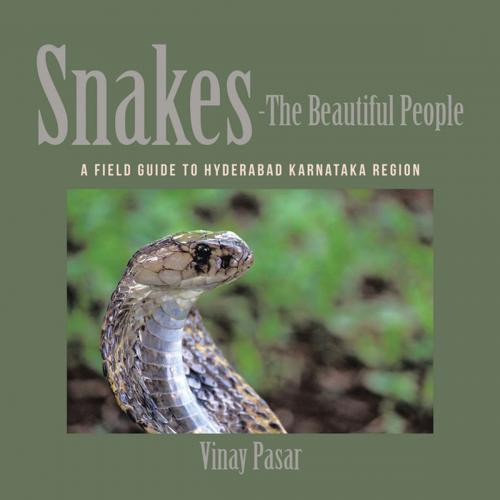 Cover of the book Snakes—The Beautiful People by Vinay Pasar, Partridge Publishing India