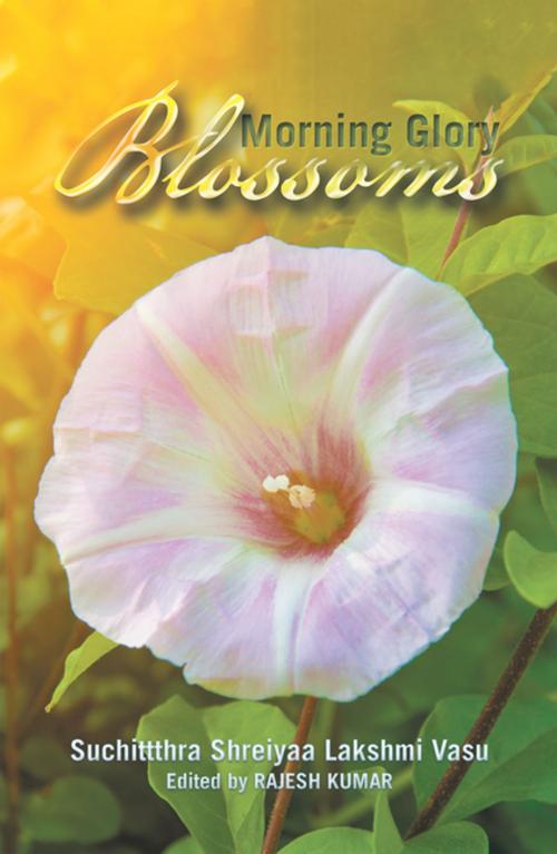 Cover of the book Morning Glory Blossoms by Suchittthra Shreiyaa Lakshmi Vasu, Rajesh Kumar, Partridge Publishing Singapore