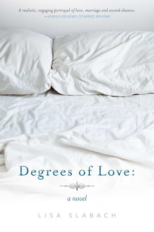 Cover of the book Degrees of Love: A Novel by Lisa Slabach, BookBaby