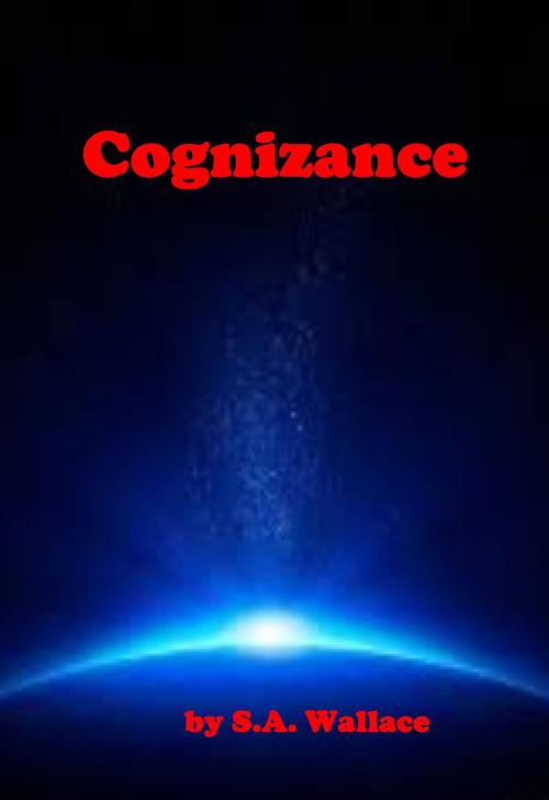 Cover of the book Cognizance by S.A. Wallace, BookBaby