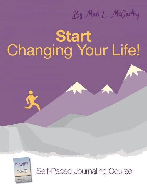 Cover of the book Start Changing Your Life by Mari L. McCarthy, BookBaby