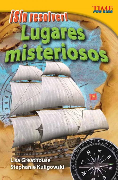 Cover of the book ¡Sin resolver! Lugares misteriosos by Lisa Greathouse, Stephanie Kuligowski, Teacher Created Materials