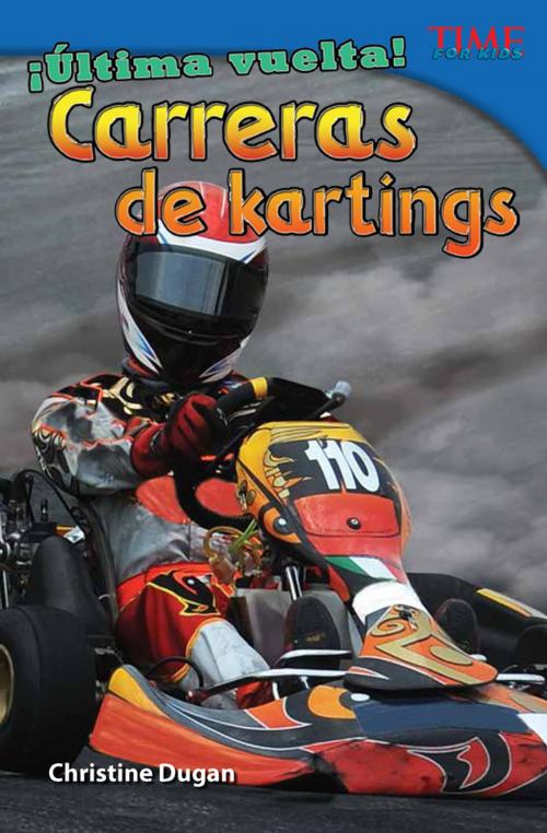 Cover of the book ¡Última vuelta! Carreras de kartings by Christine Dugan, Teacher Created Materials