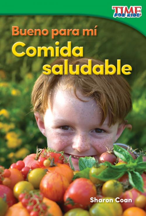 Cover of the book Bueno para mí: Comida saludable by Sharon Coan, Teacher Created Materials