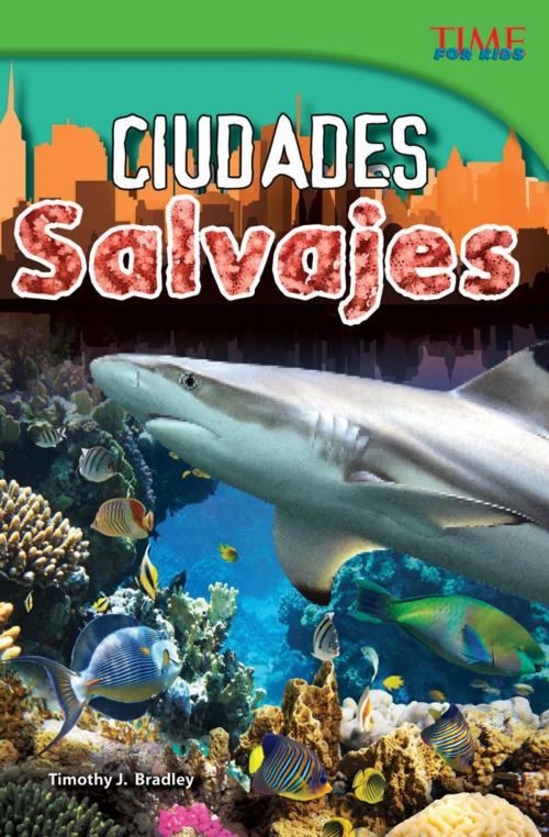 Cover of the book Ciudades salvajes by Timothy J. Bradley, Teacher Created Materials
