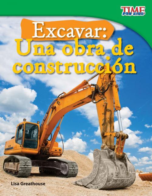 Cover of the book Excavar: Una obra de construcción by Lisa Greathouse, Teacher Created Materials