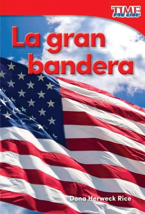 Cover of the book La gran bandera by Dona Herweck Rice, Teacher Created Materials