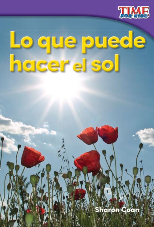 Cover of the book Lo que puede hacer el sol by Sharon Coan, Teacher Created Materials