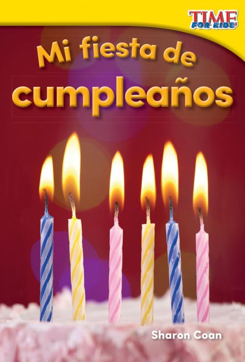 Cover of the book Mi fiesta de cumpleaños by Sharon Coan, Teacher Created Materials