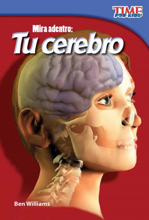 Cover of the book Mira adentro: Tu cerebro by Ben Williams, Teacher Created Materials