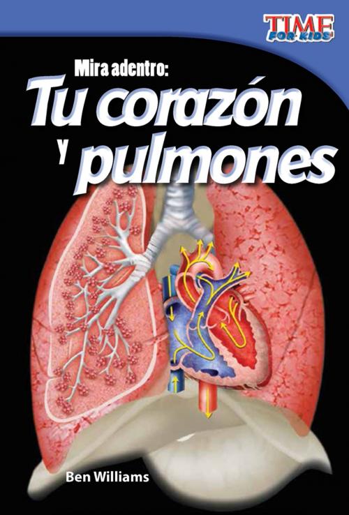 Cover of the book Mira adentro: Tu corazón y pulmones by Ben Williams, Teacher Created Materials