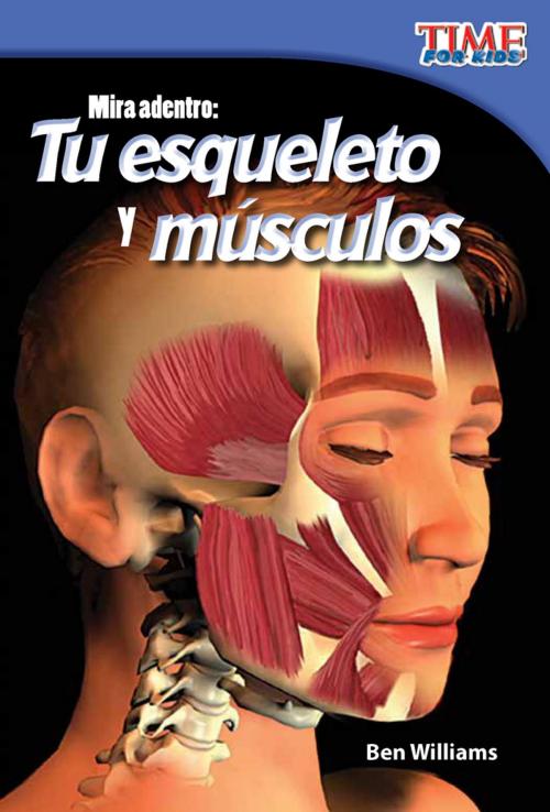 Cover of the book Mira adentro: Tu esqueleto y músculos by Ben Williams, Teacher Created Materials