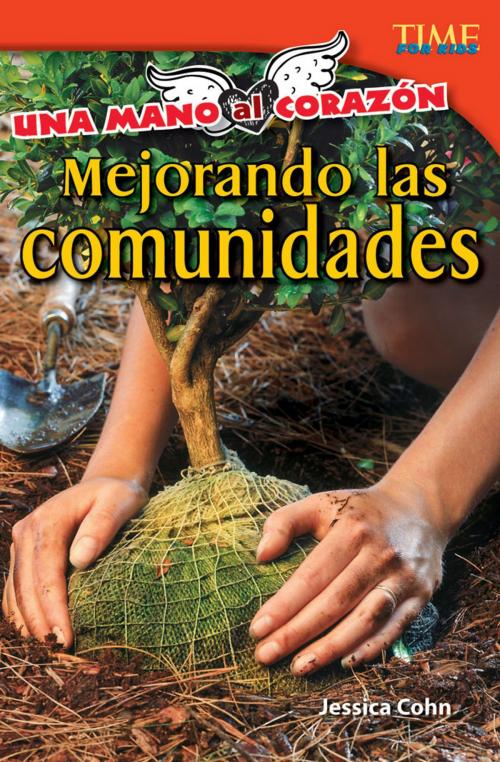 Cover of the book Una mano al corazón: Mejorando las comunidades by Jessica Cohn, Teacher Created Materials