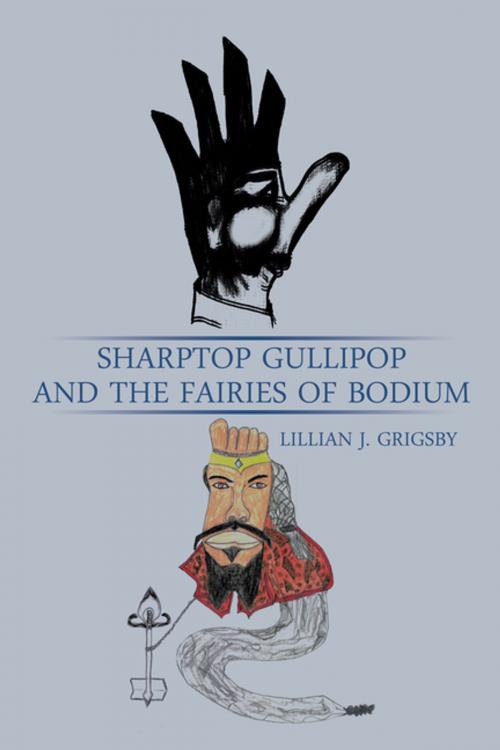 Cover of the book Sharptop Gullipop and the Fairies of Bodium by Lillian J. Grigsby, AuthorHouse