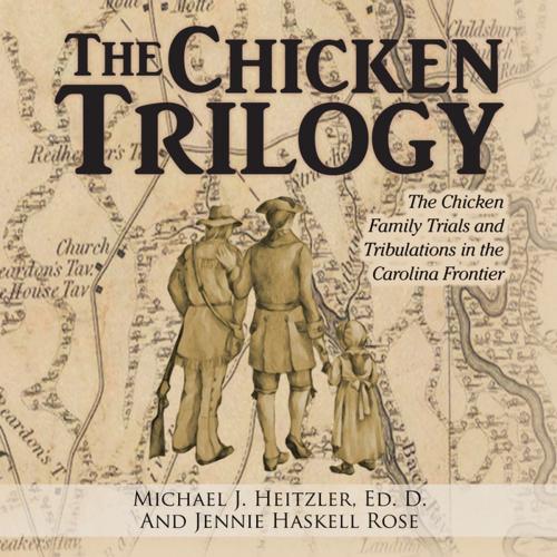 Cover of the book The Chicken Trilogy by Michael J. Heitzler Ed. D., Jennie Haskell Rose, AuthorHouse