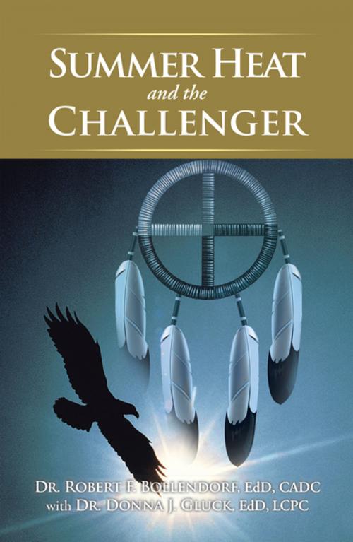 Cover of the book Summer Heat and the Challenger by Dr. Robert F. Bollendorf EdD CADC, AuthorHouse