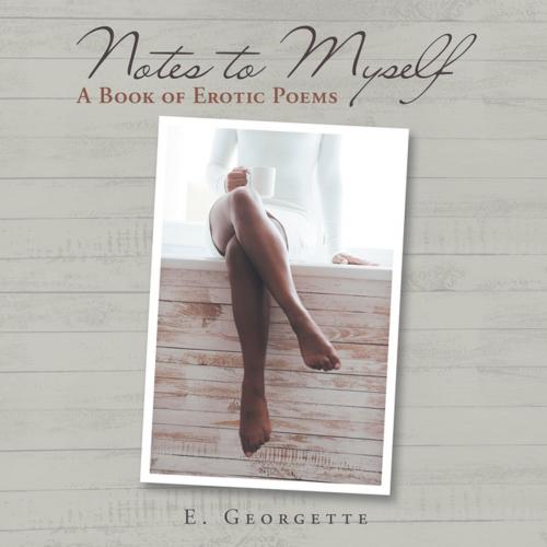 Cover of the book Notes to Myself by E. Georgette, AuthorHouse