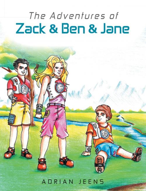 Cover of the book Adventures of Zack & Ben & Jane by Adrian Jeens, AuthorHouse UK