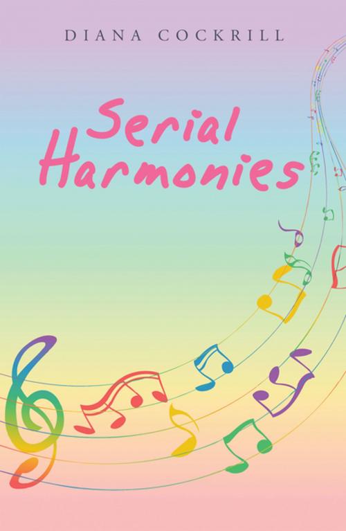 Cover of the book Serial Harmonies by Diana Cockrill, AuthorHouse UK