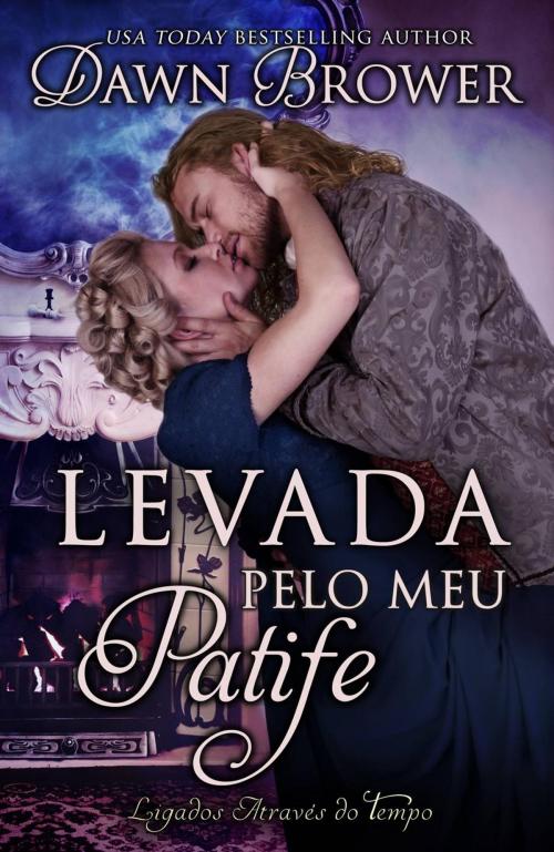 Cover of the book Levada Pelo Meu Patife by Dawn Brower, Monarchal Glenn Press