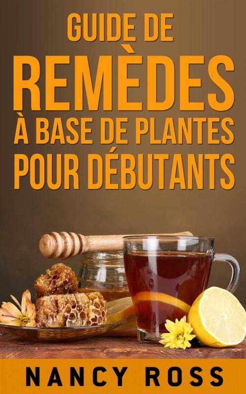 Cover of the book Guide de remèdes à base de plantes pour débutants by Nancy Ross, Babelcube Inc.